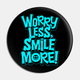 Worry Less Smile More Pin