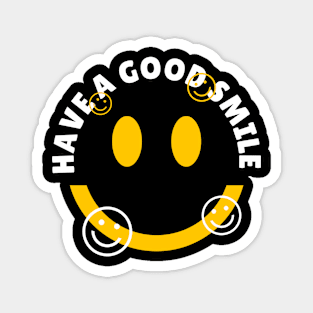 Have A Good Smile Shirt Magnet