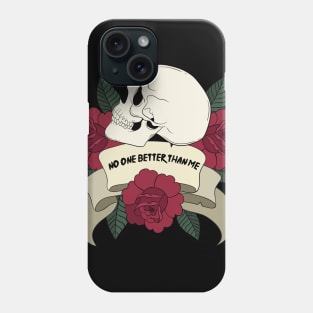 skull And flowers:No One Better Than Me Phone Case