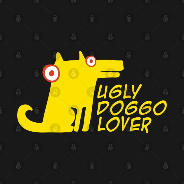 Ugly doggo lover by Roadkill Creations