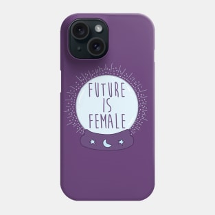 Crystal ball - The Future Is Female Phone Case