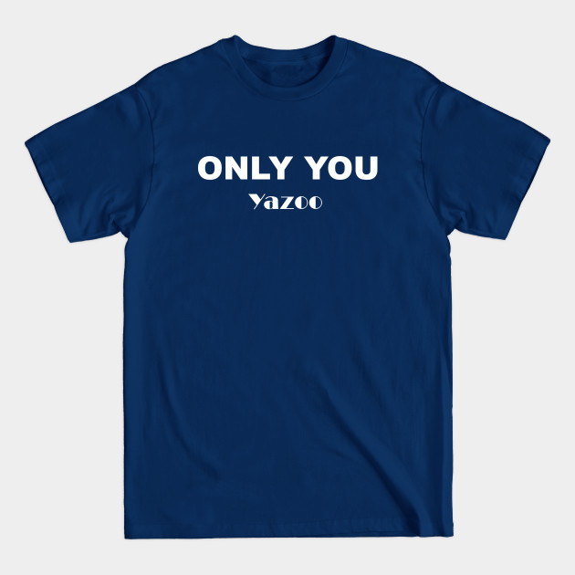 Discover Only You - Only You - T-Shirt