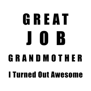 Great Job Grandmother Funny T-Shirt