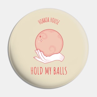 Hold My Balls Horror House CGO Pin