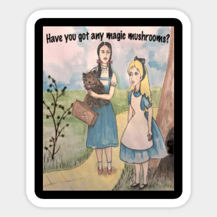 Alice And Dorothy Meme Stickers Teepublic