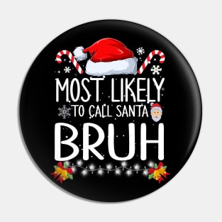 Most Likely To Call Santa Bruh Pin