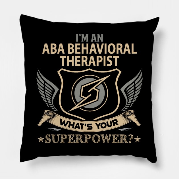 Aba Behavioral Therapist T Shirt - Superpower Gift Item Tee Pillow by Cosimiaart