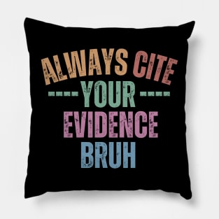 Always Cite Your Evidence Bruh Pillow