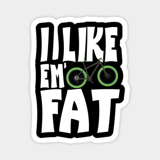 I Like 'Em Fat Bike Lovers of Fat Bikes Magnet