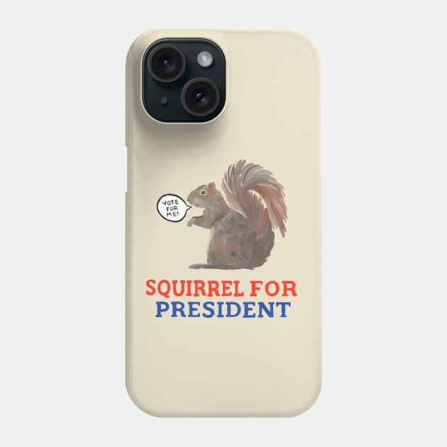 Squirrel for President Phone Case by Das Brooklyn