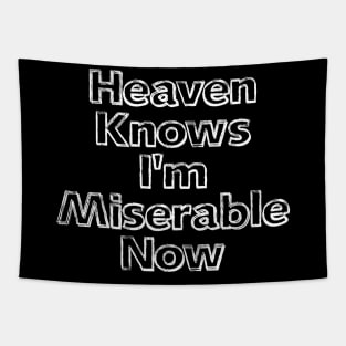 Heaven Knows I'm Miserable Now White Tapestry