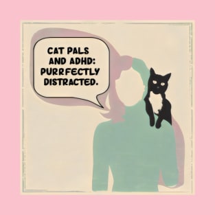 Cat Pals and ADHD: Purrfectly Distracted T-Shirt