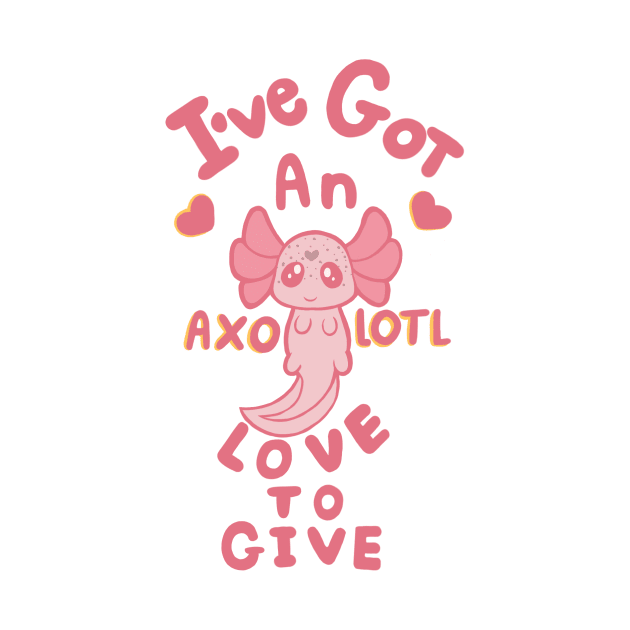 I’ve got an Axolotl love to give! by Awkward_Cyclops