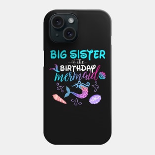 Big Sister Of The Birthday Mermaid Matching Family Phone Case