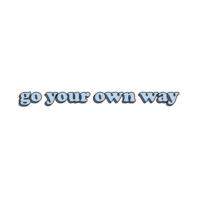 GO YOUR OWN WAY by basiastachurska