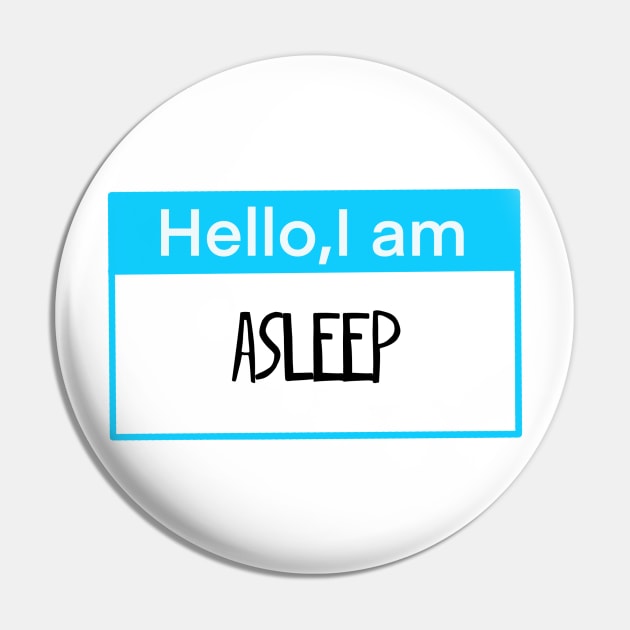 Hello, I am asleep Pin by Shus-arts