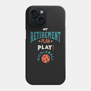 Funny Pickleball Retirement Plan Phone Case