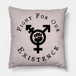Fight For Our Existance Pillow
