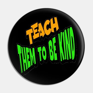 Teach Them To Be Kind, Back to School, Teacher, Teacher Appreciation, Teach,Teacher Gift, Back To School Gift Pin