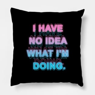 I have No Idea What I'm Doing Pillow