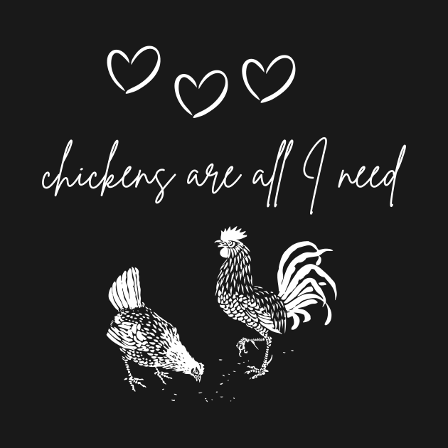 Chickens are all I need by Createdreams