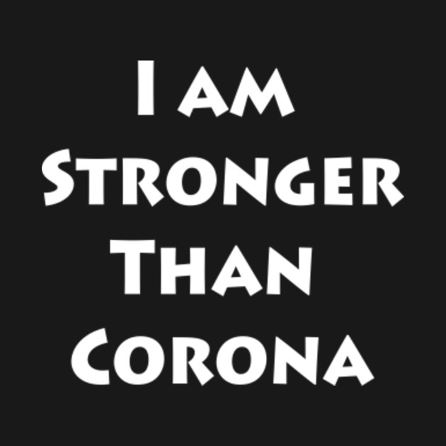 Discover I am stronger than Corona - Corona Virus - T-Shirt