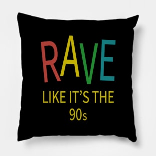 Rave Like It's The 90s - House Music Pillow