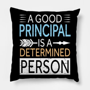 A Good Principal Is A Determined Person Happy Teachers Day Pillow