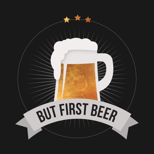 But First Beer Funny Quote Retr by Inogitna Designs