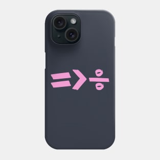equality is greater than division Phone Case