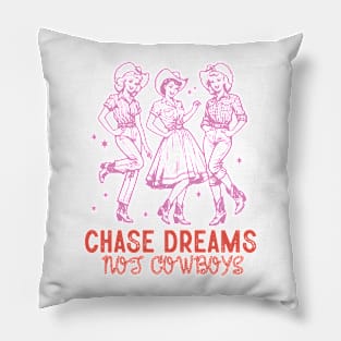 Chase Dreams not cowboys Retro Country Western Cowboy Cowgirl Gift Pillow