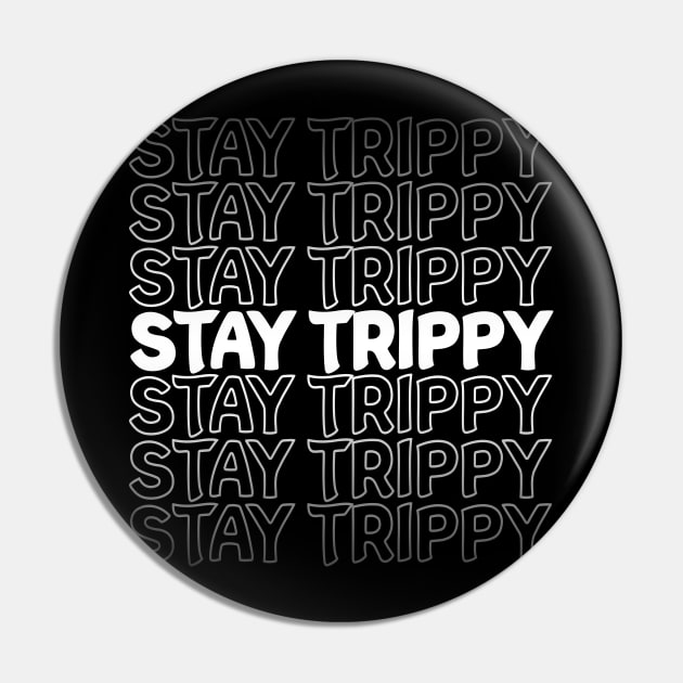 Stay Trippy Repeat Text White Pin by Shawnsonart