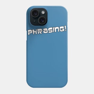 Phrasing! Phone Case