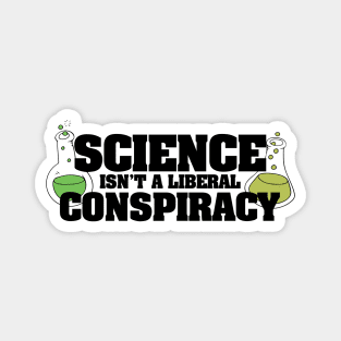 Science isn't a liberal conspiracy Magnet