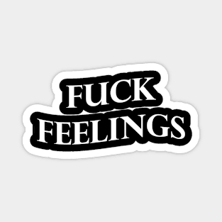 Fuck Feelings Magnet