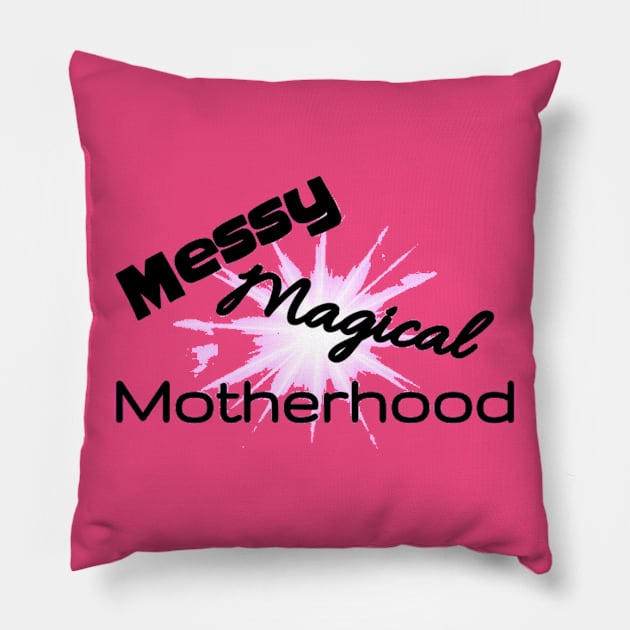 New Messy Magical Motherhood Shirt Pillow by BlakeandSalShow