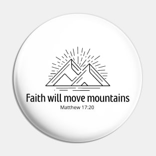 Faith moves mountains. Matthew 17:20 Pin