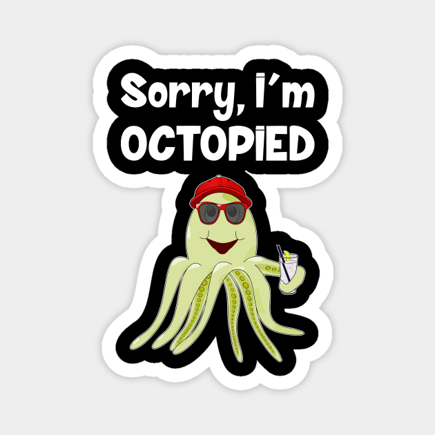 Sorry, I'm Octopied Magnet by Slap Cat Designs