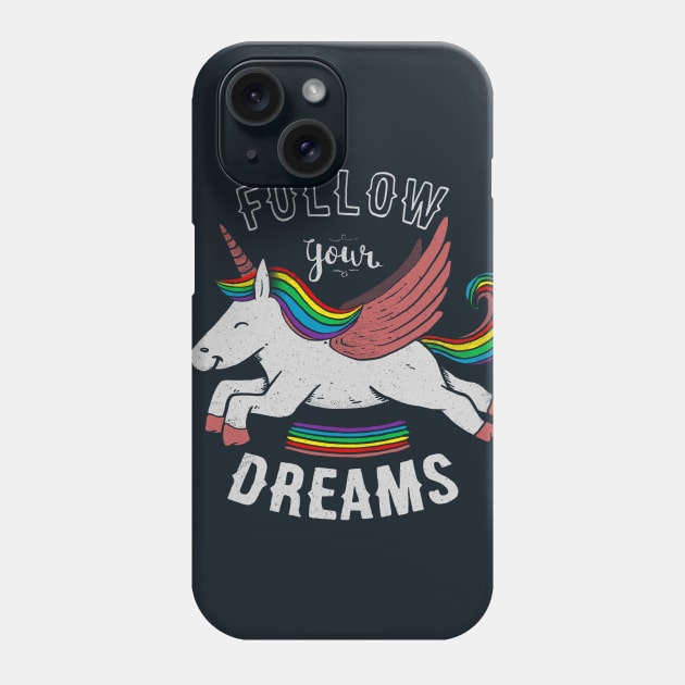 Follow Your Dreams Phone Case by Tobe_Fonseca