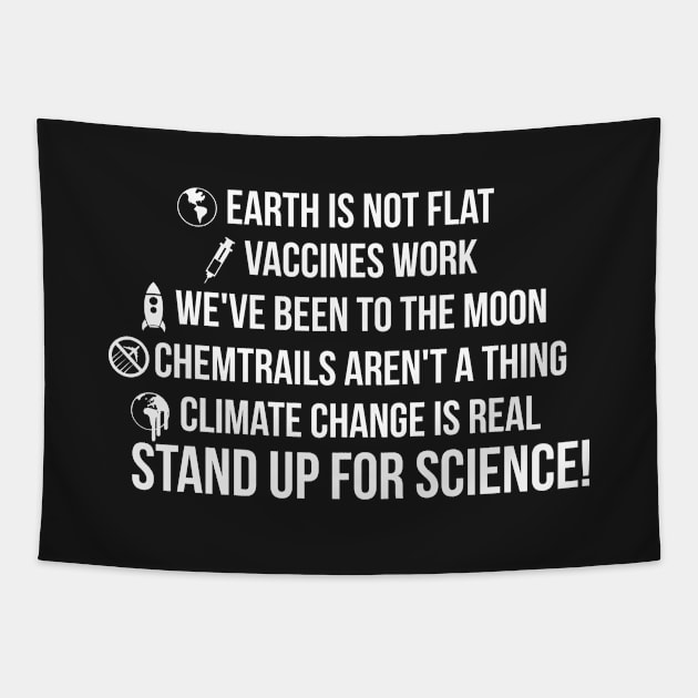 Earth is not flat! Vaccines work! We've been to the moon! Chemtrails aren't a thing! Climate change is real! Stand up for science! Tapestry by abuhilyati