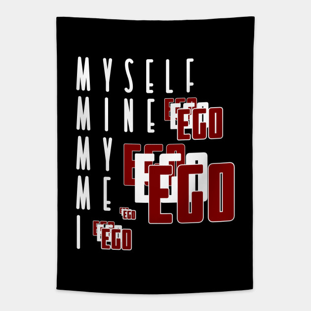 Ego Myself Mine My Me I Ego Tapestry Teepublic
