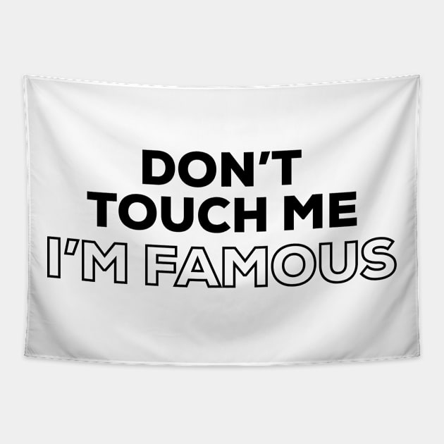 Don't Touch Me I'm Famous Tapestry by Venus Complete