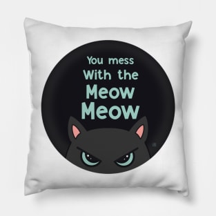 You mess with the meow meow Pillow