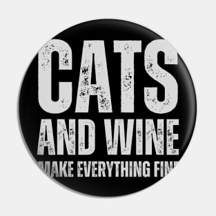 Cats and wine make every thing fine, funny cats shirt Pin