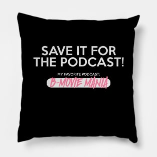 Save It For The Podcast (Pink) Pillow