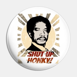 shut up honky! - VINTAGE Pin