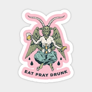 EAT PRAY DRUNK Magnet