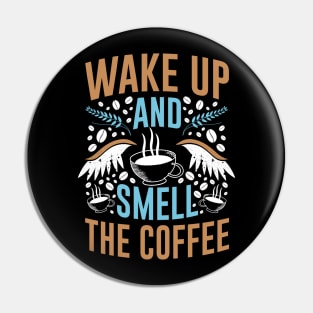 Funny Cup of Coffee Tee Coffee lover must have, Wake up! Pin