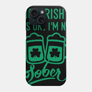 St. Patrick's Day Not Sober Phone Case