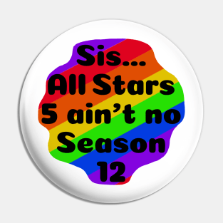 Sis... All Stars 5 ain’t no Season 12 Pin